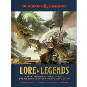Dungeons & Dragons Lore & Legends: A Visual Celebration of the Fifth Edition of the World's Greatest Roleplaying Game