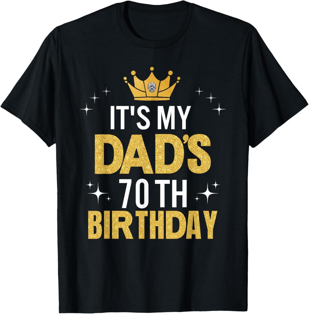 It's My Dad's 70th Birthday 70 Years Old Funny T-Shirt,  Large