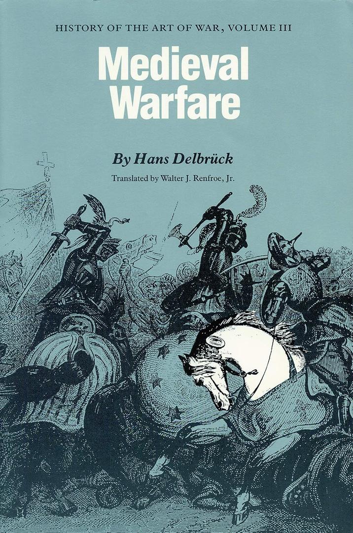 Medieval Warfare: History of the Art of War, Volume III
