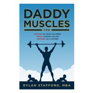 Daddy Muscles Too: Believe in Your Children, Teach Strong Values, Succeed as a Father, Book