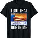 I Got That Dog in Me Funny Hotdog Meme Viral Quote T-Shirt, XL