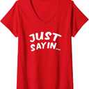 Womens just sayin... funny common expression V-Neck T-Shirt, M, Red