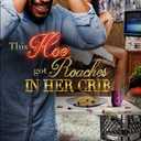 This Hoe Got Roaches In Her Crib: An Urban Satire