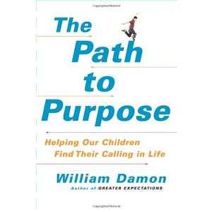 The Path to Purpose: Helping Our Children Find Their Calling in Life
