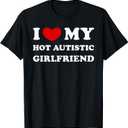 I Love My Hot Autistic Girlfriend I Heart My Autistic GF T-Shirt, L,Black