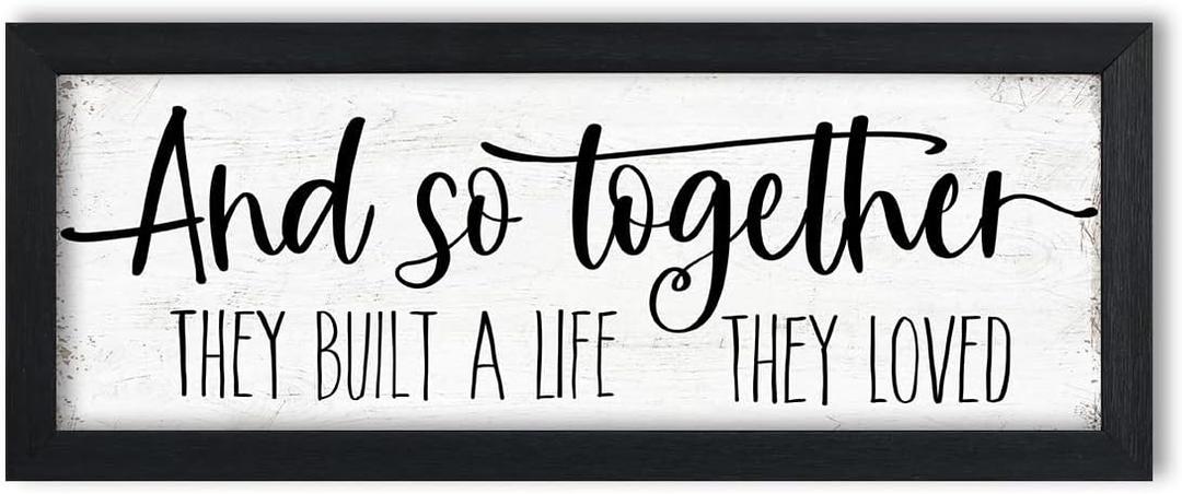 And So Together They Built a Life They Loved Sign Wall Decor: Rustic Farmhouse Wall Decor Above Bed for Bedroom Aesthetic Inspirational Quotes Family Signs Framed Master Bedroom Signs 6" x 14.5"