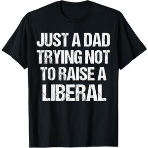 Just A Dad Trying Not to Raise A Liberal T-Shirt Size XL