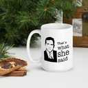 J.Ehonace 15 oz Thats What She Said Mug - Funny Double-Sided Coffee Cup, Perfect Cup Gift for Fans, White Ceramic Mug with Humorous Quote