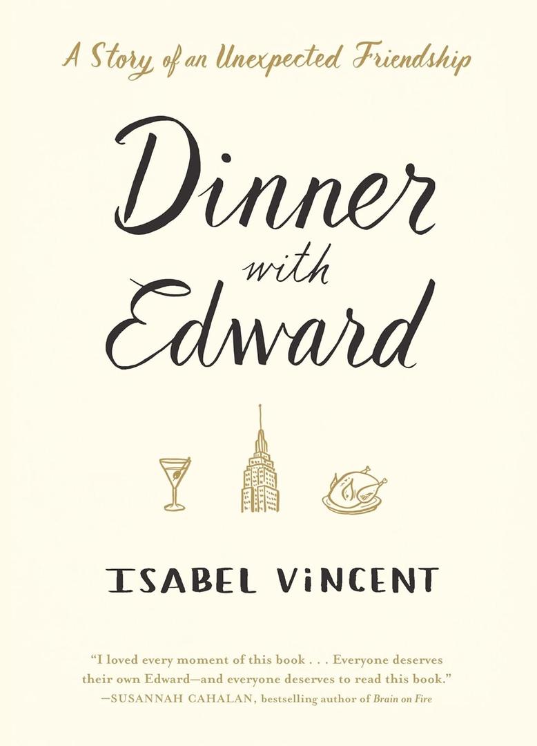 Dinner With Edward: A Story of an Unexpected Friendship