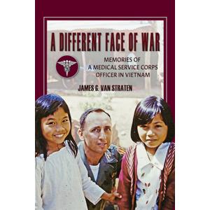 A Different Face of War: Memories of a Medical Service Corps Officer in Vietnam (Volume 8) (North Texas Military Biography and Memoir Series)