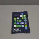 Super Mentors: The Ordinary Person's Guide to Asking Extraordinary People for Help