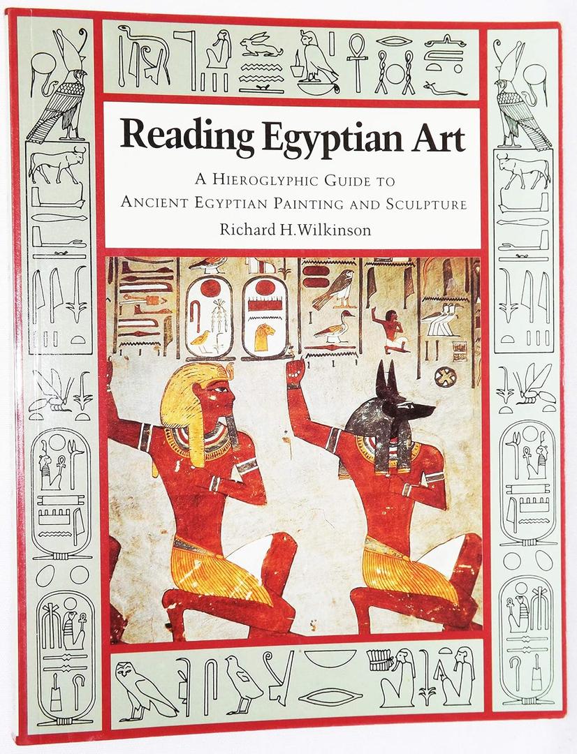 Reading Egyptian Art Hieroglyphic Guide to Ancient Egyptian Painting and Sculpture, by Richard H. Wilkinson (Author)