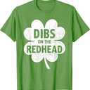 Funny Irish St Patricks Day Shamrock Dibs On The Redhead T-Shirt, XL