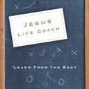 Jesus, Life Coach: Learn from the Best
