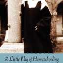 A Little Way of Homeschooling
