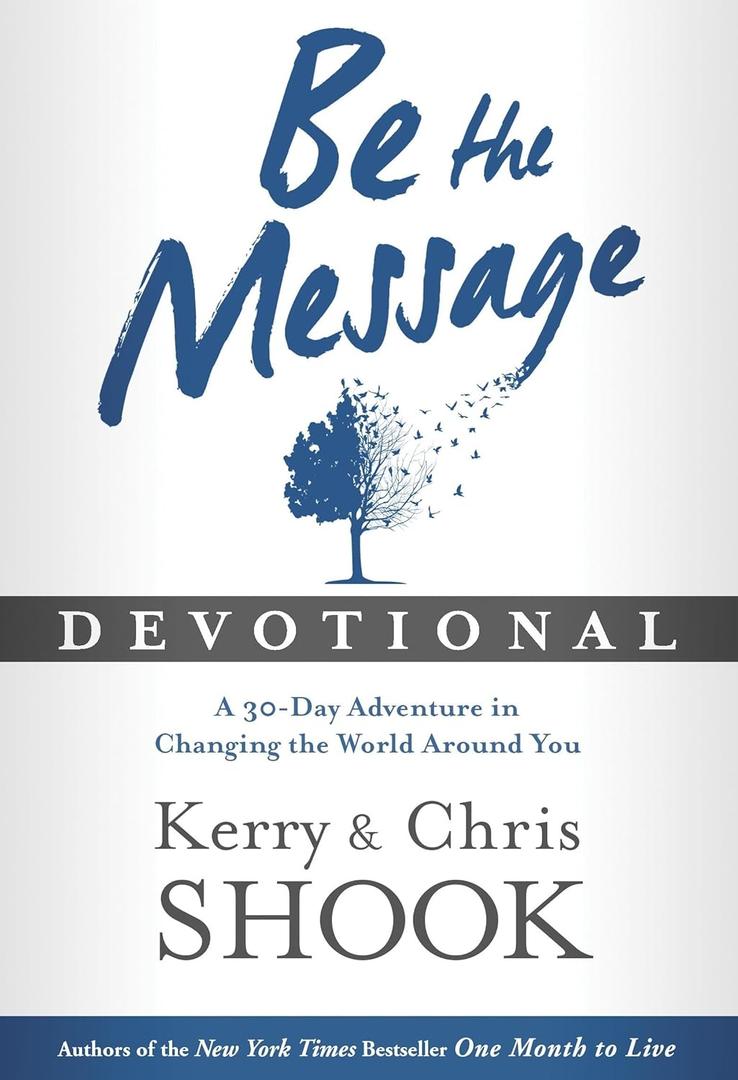 Be the Message Devotional: A Thirty-Day Adventure in Changing the World Around You Hardcover – January 27, 2015
