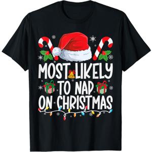 Most Likely To Nap On Christmas Shirt Matching Family Xmas T-Shirt, XL