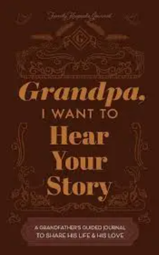 Grandfather, I Want to Hear Your Story: A Grandfather's Guided Journal to Share His Life and His Love