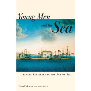 Young Men and the Sea: Yankee Seafarers in the Age of Sail
