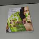 The Blender Girl: Super-Easy, Super-Healthy Meals, Snacks, Desserts, and Drinks--100 Gluten-Free, Vegan Recipes!