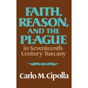 Faith, Reason, and the Plague in Seventeenth Century Tuscany Paperback