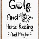I Like Golf And Horse Racing And Maybe 3 People Funny Golf And Horse Racing Saying Funny Gifts Sticker Sign Wall Decor Art Vintage Metal Sign for Funny Man Cave Room Bedroom Dorm Sign Gift 8x12 In