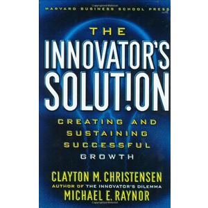 The Innovator's Solution: Creating and Sustaining Successful Growth, Hardcover