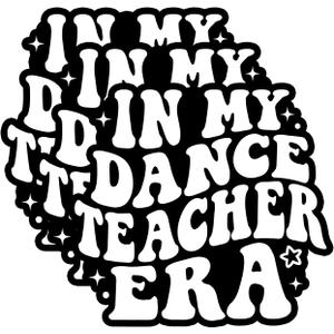 (3Pcs) in My Dance Teacher Era Sticker | Funny Waterproof Vinyl Decal for Water Bottle, Laptop, Tumbler | Dance Coach Instructor Choreographer Gift | Size 3x2.7 Inches