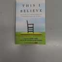 This I Believe: The Personal Philosophies of Remarkable Men and Women (This I Believe, 1)