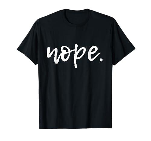Nope - Funny Cute Sarcastic Design for Women, Men, and Youth T-Shirt Size XL