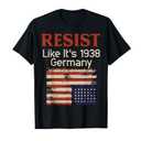 Resist Like 1938 Germany US Flag Protest Equality Men Women T-Shirt, Size 2XL