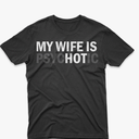 My Wife is Psychotic Funny T-Shirt for Mens Womens Funny Tshirt Tee Size L