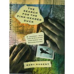 The Search for the Pink-Headed Duck Hardcover – January 1, 1991 by Rory Nugent (Author)