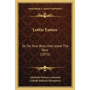 Lottie Eames: Or Do Your Best, And Leave The Rest (1873)