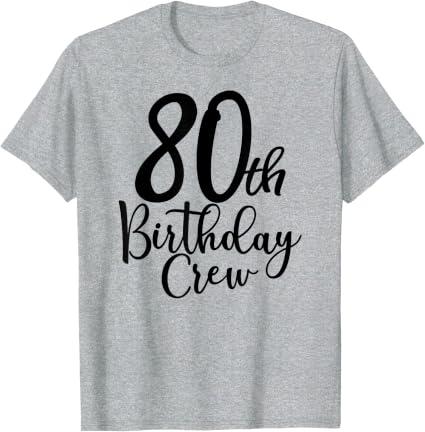 80th Birthday Crew 80 Years Old Matching Group Party T-Shirt (Gray, XL)