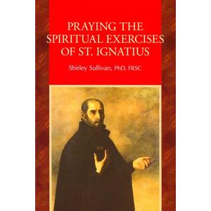 Praying the Spiritual Exercises of St. Ignatius |Book| Paperback| 