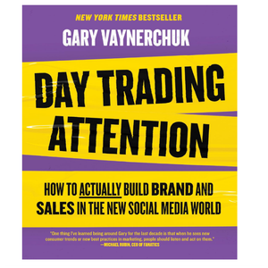 Day Trading Attention: How to Actually Build Brand and Sales in the New Social Media World