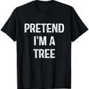 Pretend I'm A Tree Costume Party Funny Halloween Tree T-Shirt L Black
