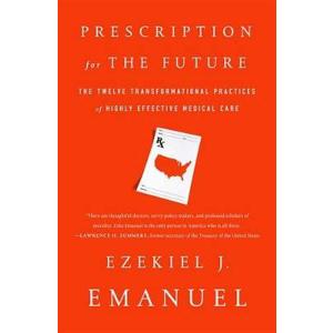 Prescription for the Future: The Twelve Transformational Practices of Highly Effective Medical Organizations Prescription for the Future: The Twelve Transformational Practices of Highly Effective Medical Organizations