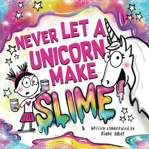 2 x Never Let a Unicorn Make Slime (Funny Unicorn Picture Book series For Ages 4-8)