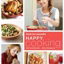 Happy Cooking: Make Every Meal Count ... Without Stressing Out: A Cookbook