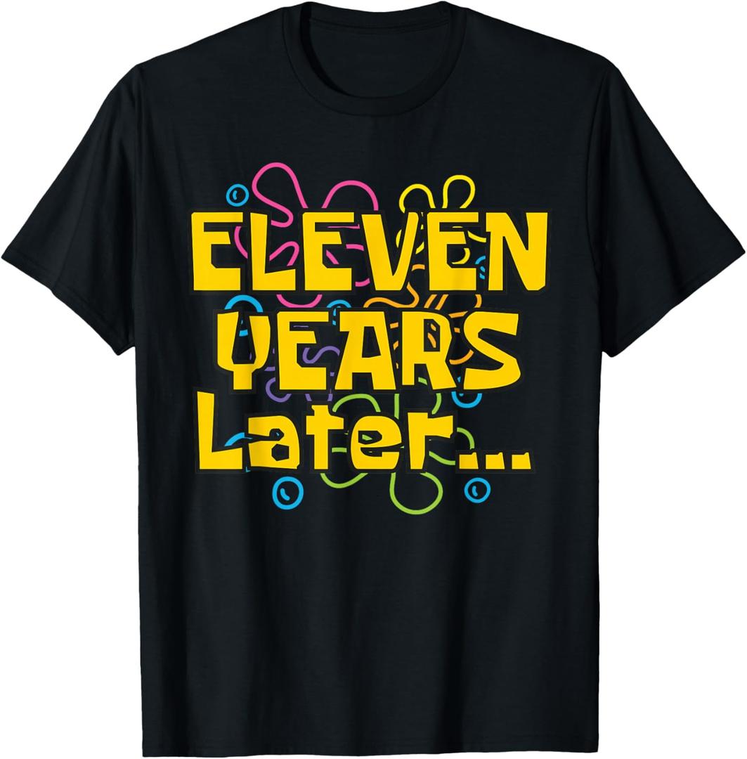 Eleven Years Later 11 Years 11th Birthday Party Funny Meme T-Shirt, Black 