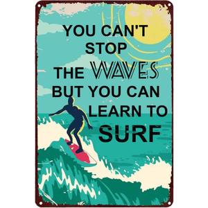 Surfing Wall Art Metal Tin Sign You Can't Stop The Waves But You Can Learn To Surf Funny Signs Vintage Wall Decor for Home Garden Bar Bathroom 8x12 Inches