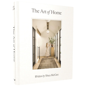 The Art of Home: A Designer Guide to Creating an Elevated Yet Approachable Home
