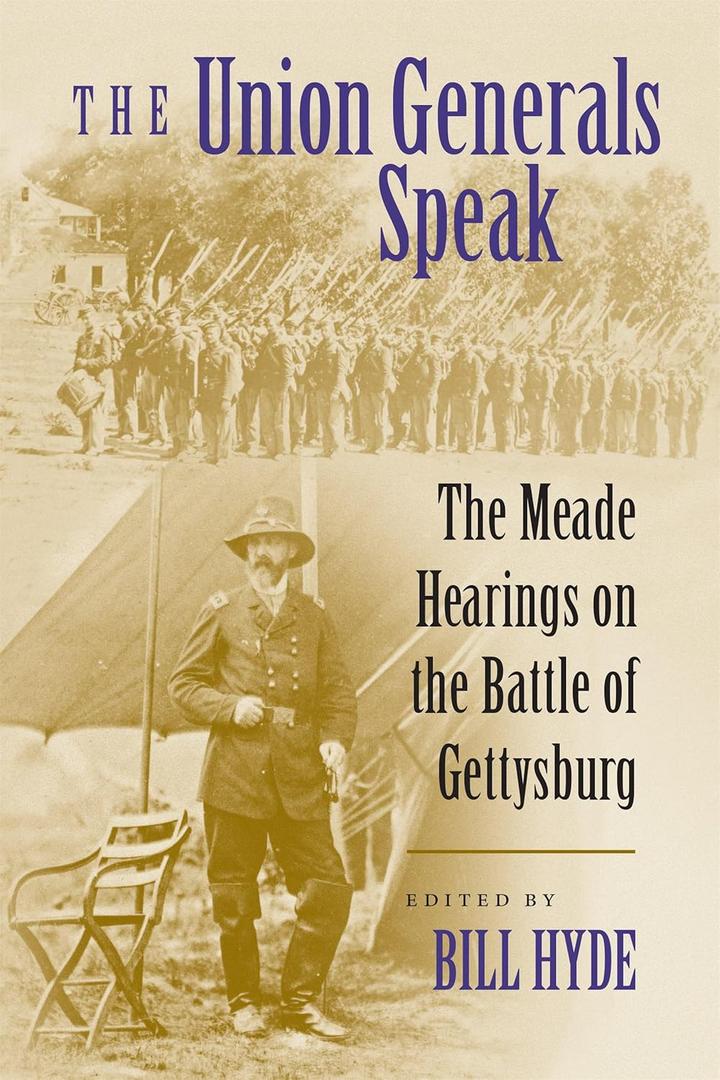 The Union Generals Speak: The Meade Hearings on the Battle of Gettysburg, by Bill Hyde (Editor)