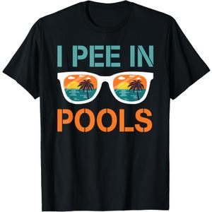 I Pee in Pools Sunglasses Funny Jokes Sarcastic Sayings T-Shirt M