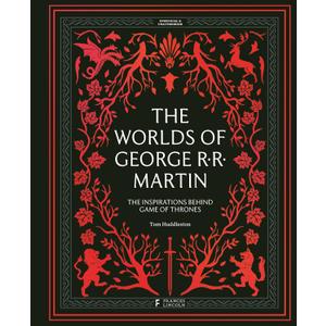The Worlds of George RR Martin: The Inspirations Behind Game of Thrones