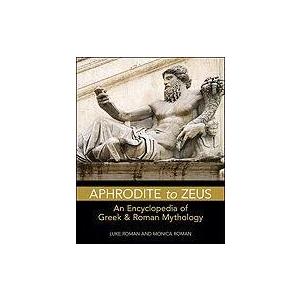 Aphrodite to Zeus: An Encyclopedia of Greek and Roman Mythology (Facts on File Library of Religion and Mythology)