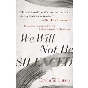 We Will Not Be Silenced: Responding Courageously to Our Culture's Assault on Christianity, Book 