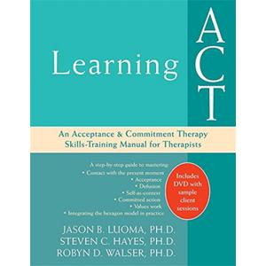 Learning ACT: An Acceptance and Commitment Therapy Skills-Training Manual for Therapists Paperback